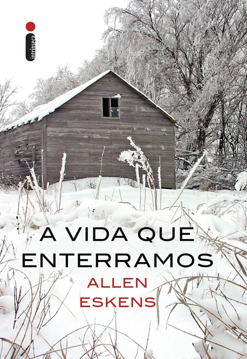 A Vida que enterramos - Allen Eskens