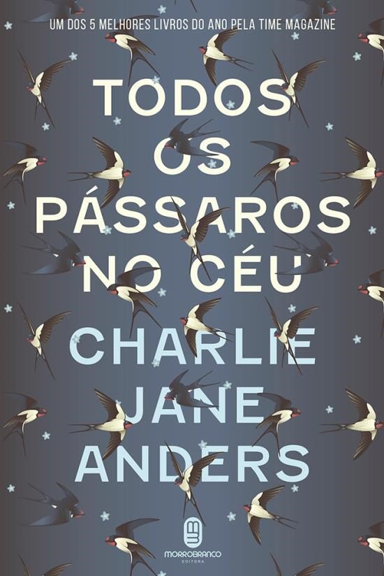  Todos os pássaros do céu - Charlie Jane Anders