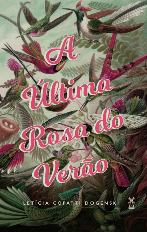  A Última Rosa do Verão - Letícia Copatti Dogenski